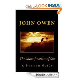 The Mortification of Sin (A Puritan Guide) John Owen  