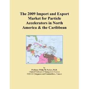 The 2009 Import and Export Market for Particle Accelerators in North 