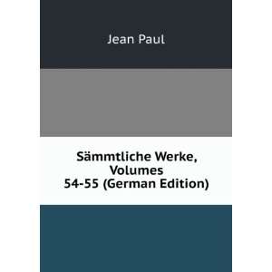   SÃ¤mmtliche Werke, Volumes 54 55 (German Edition) Jean Paul Books
