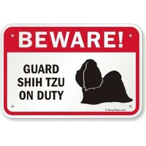 Beware Guard Shih Tzu On Duty (with Graphic) Engineer Grade Sign, 18 