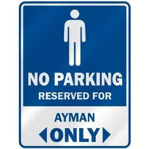   NO PARKING RESEVED FOR AYMAN ONLY  PARKING SIGN