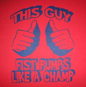 fist pump champ situation the GTL jersey t shirt shore  