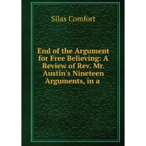 End of the Argument for Free Believing A Review of Rev. Mr. Austins 