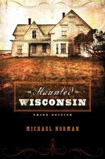   Haunted Wisconsin by Michael Norman, University of 