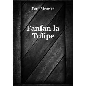  Fanfan la Tulipe Paul Meurice Books