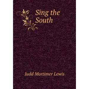  Sing the South Judd Mortimer Lewis Books