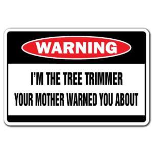   THE TREE TRIMMER Warning Sign funny signs gift Patio, Lawn & Garden