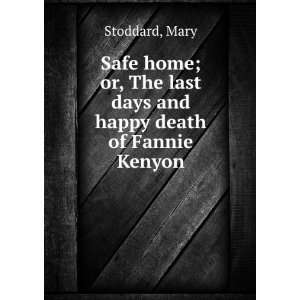   The last days and happy death of Fannie Kenyon. Mary. Stoddard Books