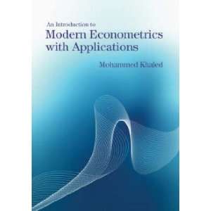   Introduction to Modern Econometrics with Applications Khaled M Books