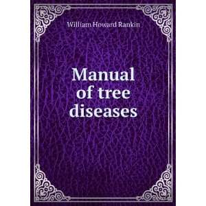  Manual of tree diseases William Howard Rankin Books