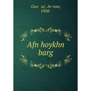  Afn hoykhn barg AvÌ£rom, 1908  Goná¹­ar Books