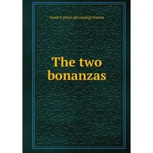    The two bonanzas Frank P. [from old catalog] Warner Books