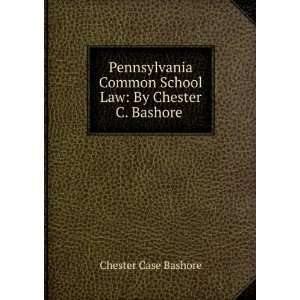   School Law By Chester C. Bashore . Chester Case Bashore Books