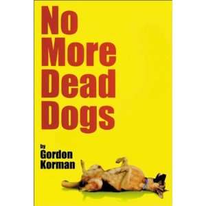  No More Dead Dogs [Paperback] Gordon Korman Books