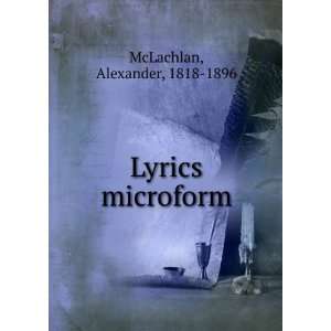  Lyrics microform Alexander, 1818 1896 McLachlan Books