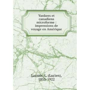   de voyage en AmÃ©rique L. (Lucien), 1855 1922 Lacroix Books