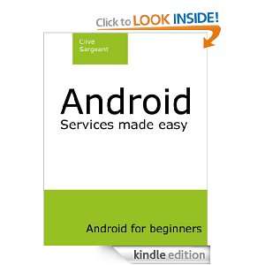 Android Services made easy (Android for beginners) Clive Sargeant 