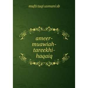  ameer muawiah tareekhi haqaiq mufti taqi usmani sb Books