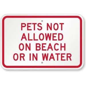  Pets Not Allowed On Beach Or In Water Engineer Grade Sign 