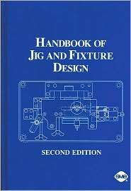 Handbook of Jig and Fixture Design, (0872633659), William E. Boyes 