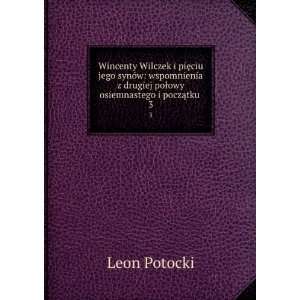   drugiej poÅowy osiemnastego i poczÄtku . 3 Leon Potocki Books
