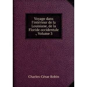   de la Floride occidentale ., Volume 3 Charles CÃ©sar Robin Books