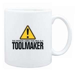   Person Using This Mug Is A Toolmaker  Mug Occupations