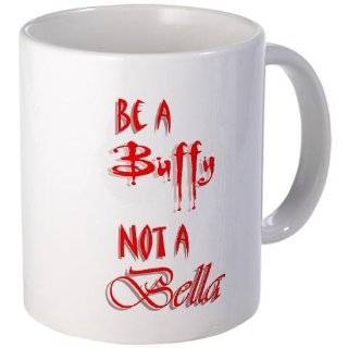 Be A Buffy Not A Bella Twilight Mug by 