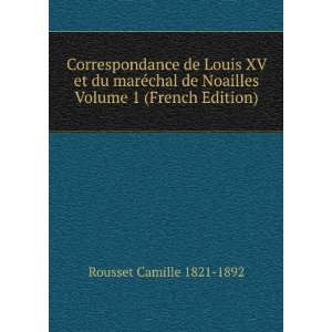  Correspondance de Louis XV et du marÃ©chal de Noailles 