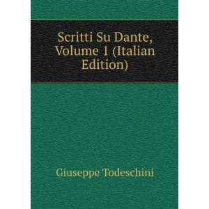   Su Dante, Volume 1 (Italian Edition) Giuseppe Todeschini Books