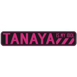   TANAYA IS MY IDOL  STREET SIGN