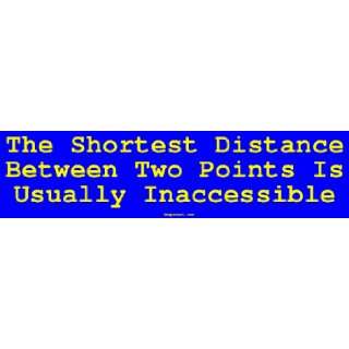 The Shortest Distance Between Two Points Is Usually Inaccessible 
