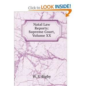    Natal Law Reports Supreme Court, Volume XX W. S. Bigby Books