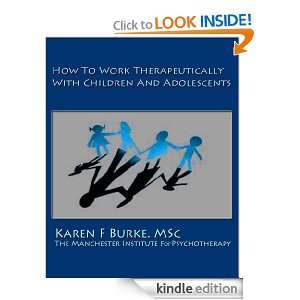 How to work therapeutically with children and adolescents Karen F 