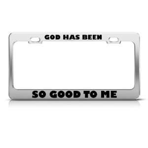  God Has Been So Good To Me Religious Metal license plate 