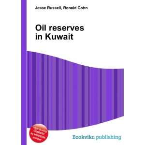  Oil reserves in Kuwait Ronald Cohn Jesse Russell Books