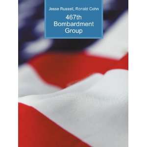  467th Bombardment Group Ronald Cohn Jesse Russell Books