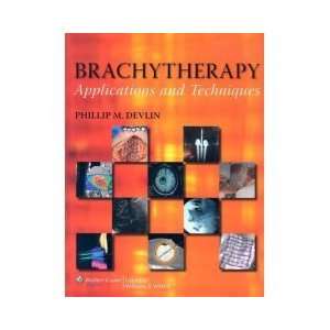  Brachytherapy Applications and Techniques Hardbound 
