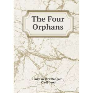  The Four Orphans Oloff Lund Harry Wesley Mangold  Books