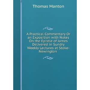  in Sundry Weekly Lectures at Stoke Newington . Thomas Manton Books