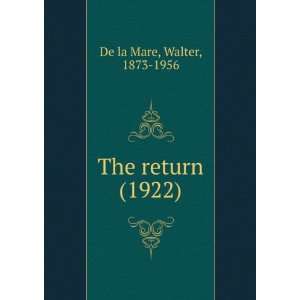   The return (1922) (9781275158955) Walter, 1873 1956 De la Mare Books