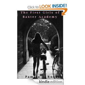The First Girls of Baxter Academy Pamela J. Roskin  