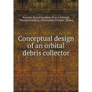 com Conceptual design of an orbital debris collector Brian,Chambers 