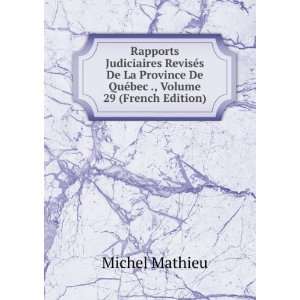   De QuÃ©bec ., Volume 29 (French Edition) Michel Mathieu Books