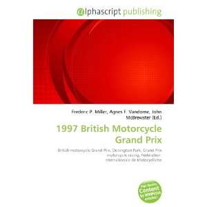  1997 British Motorcycle Grand Prix (9786133843615) Books