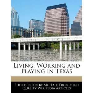   , Working and Playing in Texas (9781241682958) Kolby McHale Books