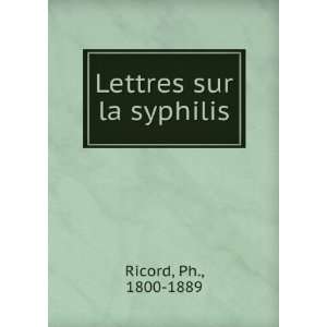  Lettres sur la syphilis Ph., 1800 1889 Ricord Books