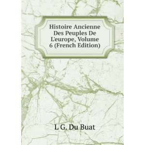   Peuples De Leurope, Volume 6 (French Edition) L G. Du Buat Books
