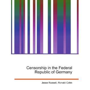 Censorship in the Federal Republic of Germany Ronald Cohn Jesse 