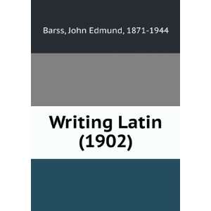   Writing Latin  (9781275611351) John Edmund Barss Books